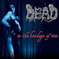 DEAD (Ger) - In The Bondage Of Vice, CD