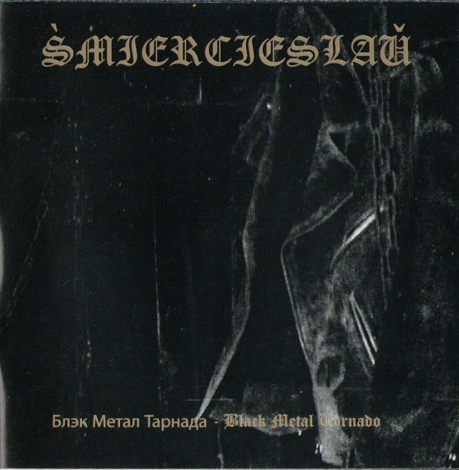 SMIERCIESLAU (Bel) - Блэк метал тарнада / Black Metal Tornado, CD