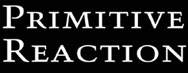 Primitive Reaction